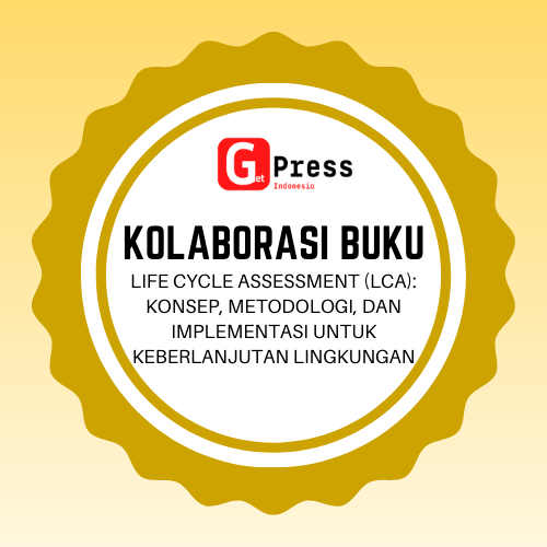 2515 Life Cycle Assessment (LCA): Konsep, Metodologi, Dan Implementasi Untuk Keberlanjutan Lingkungan